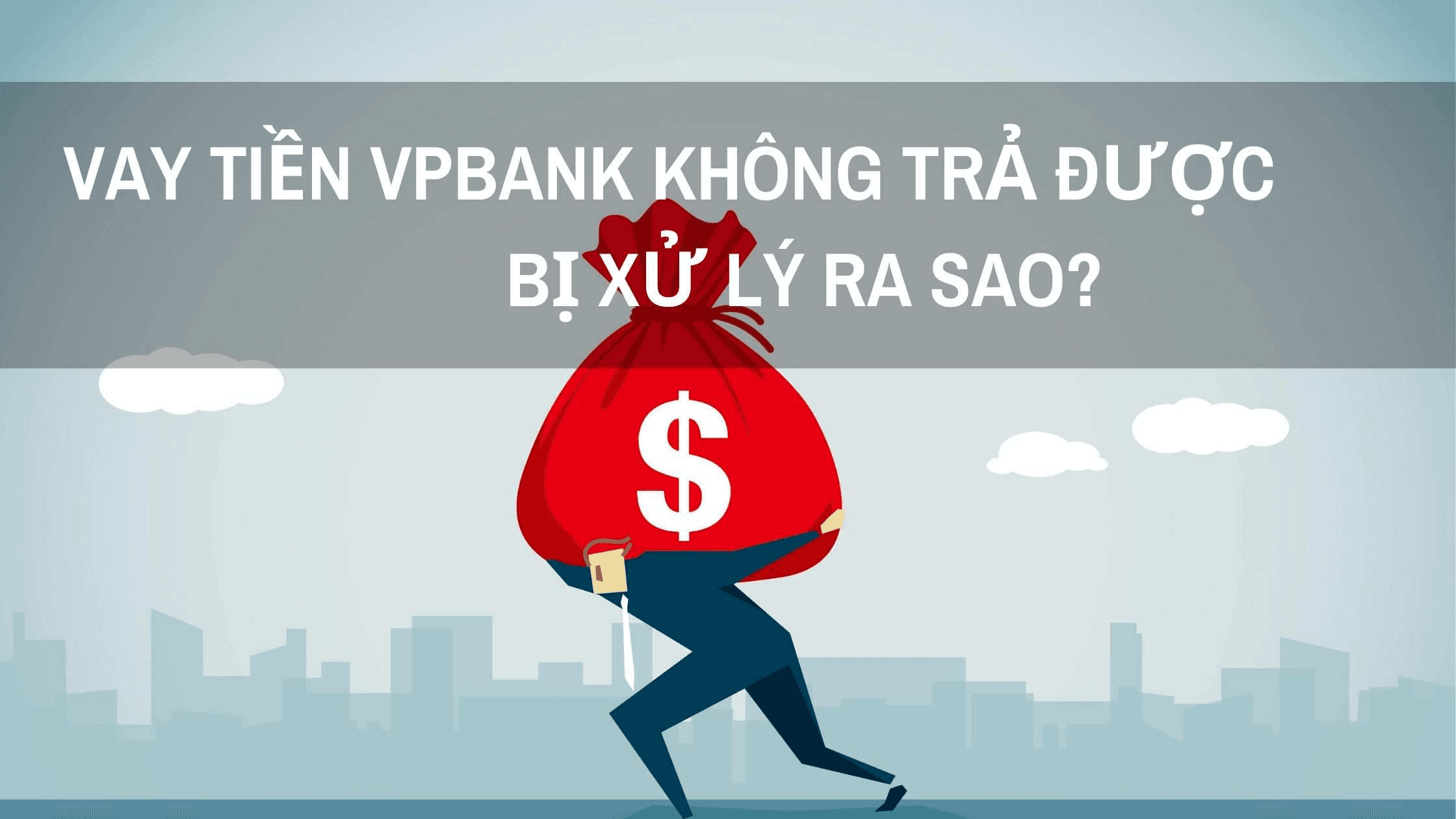 thebank_vay_tien_vpbank_khong_tra_duoc_1598350322