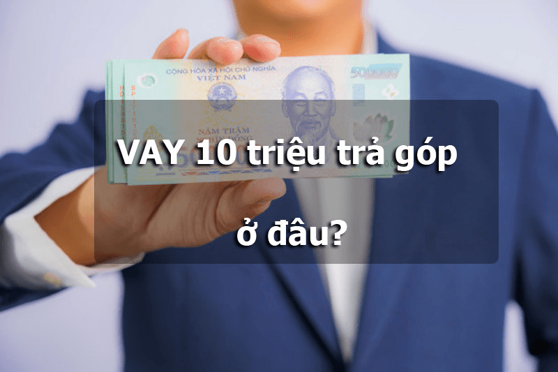 vay-10-trieu-tra-gop-copy