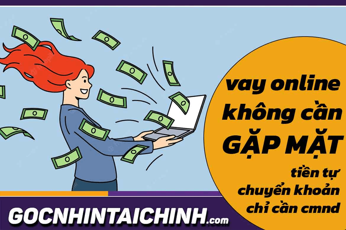 vay-tien-online-khong-can-gap-mat-tien-chuyen-ngan-hang-chi-can-cmnd