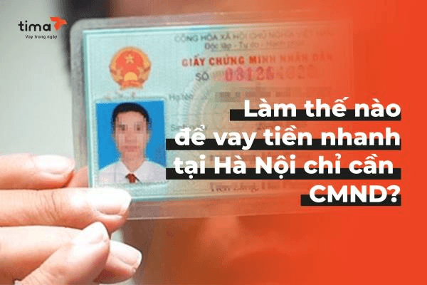 2021916_vay tiền nhanh tại Hà Nội chỉ cần CMND