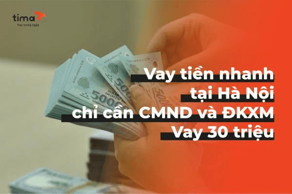 2021913_vay tiền nhanh tại Hà Nội chỉ cần CMND2