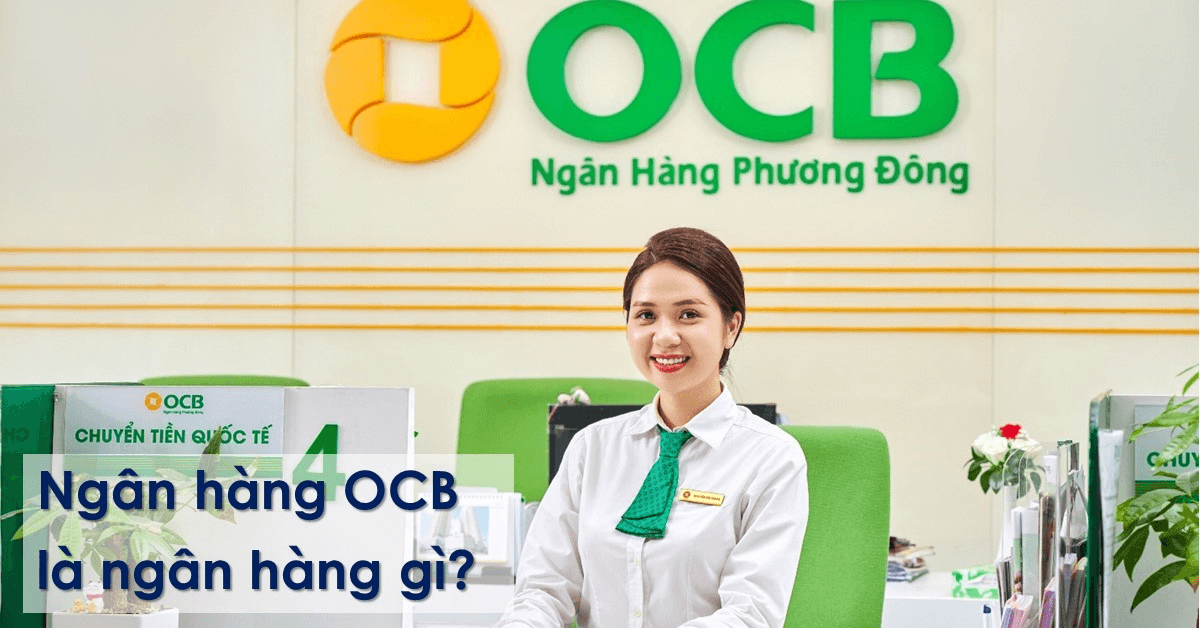 ocb-la-gi-ngan-hang-gi-ngan-hang-phuong-dong-ocb-co-tot-khong-thumbnail