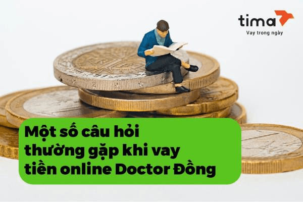 2022951_những câu hỏi thường gặp khi vay tiền online Doctor Đồng