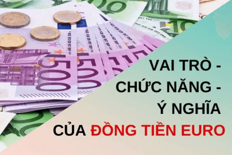 vai-tro-chuc-nang-y-nghia-cua-dong-euro